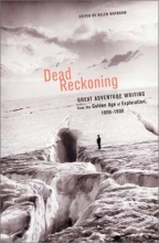 Cover art for Dead Reckoning: The Greatest Adventure Writing of the Golden Age of Exploration,1800-1900 (Outside Books)