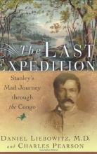 Cover art for The Last Expedition: Stanley's Mad Journey Through the Congo