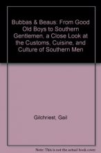Cover art for Bubbas & Beaus: From Good Old Boys to Southern Gentlemen, a Close Look at the Customs, Cuisine, and Culture of Southern Men