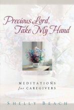 Cover art for Precious Lord, Take My Hand:  Meditations for Caregivers