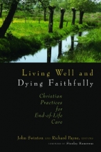 Cover art for Living Well and Dying Faithfully: Christian Practices for End-of-Life Care