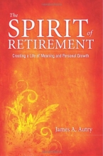 Cover art for The Spirit of Retirement: Creating a Life of Meaning and Personal Growth