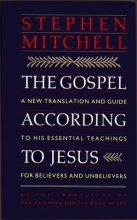 Cover art for The Gospel According to Jesus: A New Translation and Guide to His Essential Teachings for Believers and Unbelievers