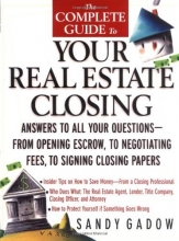 Cover art for The Complete Guide to Your Real Estate Closing: Answers to All Your Questions - From Opening Escrow, to Negotiating Fees, to Signing the Closing Papers