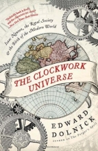 Cover art for The Clockwork Universe: Isaac Newton, the Royal Society, and the Birth of the Modern World