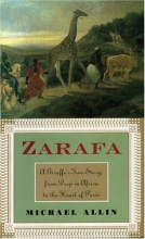 Cover art for Zarafa: A Giraffe's True Story, from Deep in Africa to the Heart of Paris