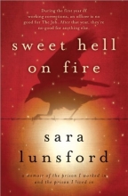 Cover art for Sweet Hell on Fire: A Memoir of the Prison I Worked In and the Prison I Lived In