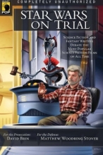 Cover art for Star Wars on Trial: Science Fiction And Fantasy Writers Debate the Most Popular Science Fiction Films of All Time (Smart Pop series)
