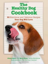 Cover art for The Healthy Dog Cookbook: 50 Nutritious & Delicious Recipies Your Dog Will Love