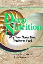 Cover art for Deep Nutrition: Why Your Genes Need Traditional Food