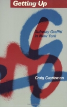 Cover art for Getting Up: Subway Graffitti in New York