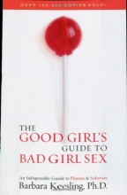 Cover art for The Good Girl's Guide to Bad Girl Sex: An Indispensable Resource to Pleasure and Seduction