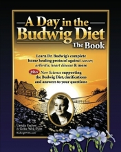 Cover art for A Day in the Budwig Diet: The Book: Learn Dr. Budwig's complete home healing protocol against cancer, arthritis, heart disease & more
