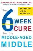 Cover art for The 6-Week Cure for the Middle-Aged Middle: The Simple Plan to Flatten Your Belly Fast!