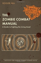 Cover art for The Zombie Combat Manual: A Guide to Fighting the Living Dead