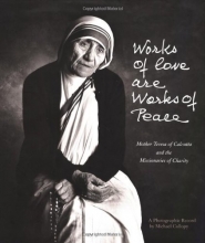 Cover art for Works of Love Are Works of Peace: Mother Teresa and the Missionaries of Charity