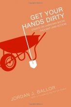 Cover art for Get Your Hands Dirty: Essays on Christian Social Thought (and Action)