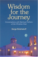 Cover art for Wisdom for the Journey: Conversations With Spiritual Fathers of the Christian East