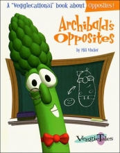 Cover art for Archibald's Opposites (Veggiecational Series)