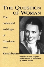 Cover art for The Question of Woman: The Collected Writings of Charlotte Von Kirschbaum