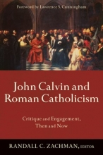 Cover art for John Calvin and Roman Catholicism: Critique and Engagement, Then and Now