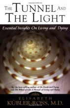 Cover art for Tunnel and the Light: Essential Insights on Living and Dying