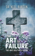 Cover art for The The Art of Failure: The Anti Self-Help Guide