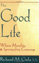 Cover art for The Good Life: Where Morality and Spirituality Converge