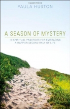 Cover art for A Season of Mystery: 10 Spiritual Practices for Embracing a Happier Second Half of Life