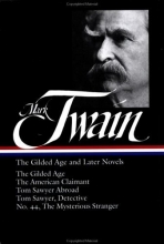 Cover art for Mark Twain: The Gilded Age and Later Novels: The Gilded Age / The American Claimant / Tom Sawyer Abroad / Tom Sawyer, Detective / No. 44, The Mysterious Stranger (Library of America)