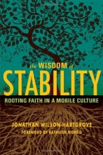 Cover art for The Wisdom of Stability: Rooting Faith in a Mobile Culture