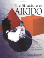 Cover art for The Structure of Aikido: Volume 1: Kenjutsu and Taijutsu Sword and Open-Hand Movement Relationships (Structure of Aikido, Vol 1)