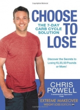 Cover art for Choose to Lose: The 7-Day Carb Cycle Solution
