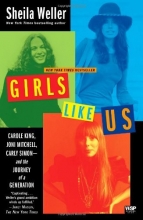 Cover art for Girls Like Us: Carole King, Joni Mitchell, Carly Simon--and the Journey of a Generation