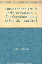 Cover art for Music and The Arts In Christian Worship (The Complete Library of Christian Worship, Vol 4)(Book 2)