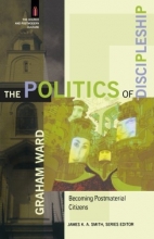 Cover art for Politics of Discipleship, The: Becoming Postmaterial Citizens (The Church and Postmodern Culture)