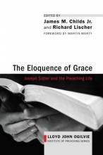 Cover art for The Eloquence of Grace: Joseph Sittler and the Preaching Life (Lloyd John Ogilvie Institute of Preaching)