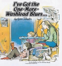 Cover art for I've Got the One-More-Washload Blues : A For Better or for Worse Book