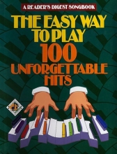 Cover art for The Easy Way to Play 100 Unforgettable Hits (Reader's Digest Songbook)