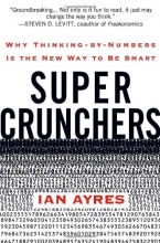 Cover art for Super Crunchers: Why Thinking-by-Numbers Is the New Way to Be Smart