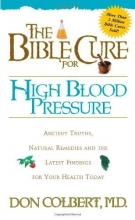 Cover art for The Bible Cure for High Blood Pressure: Ancient Truths, Natural Remedies and the Latest Findings for Your Health Today (New Bible Cure (Siloam))