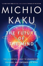 Cover art for The Future of the Mind: The Scientific Quest to Understand, Enhance, and Empower the Mind