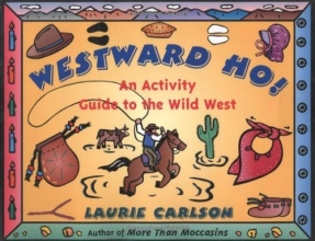Cover art for Westward Ho!: An Activity Guide to the Wild West (Hands-On History)