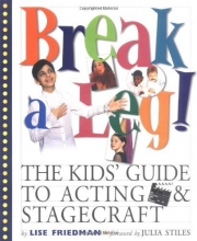 Cover art for Break a Leg!: The Kids' Guide to Acting and Stagecraft