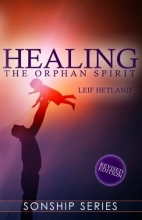 Cover art for Healing the Orphan Spirit Revised Edition (Sonship Series)