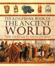 Cover art for The Kingfisher Book of the Ancient World: From the Ice Age to the Fall of Rome