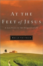 Cover art for At the Feet of Jesus: A Safe Place in the Disquiet of Life