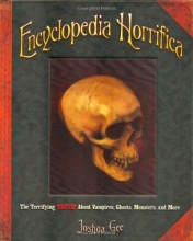 Cover art for Encyclopedia Horrifica: The Terrifying TRUTH! About Vampires, Ghosts, Monsters, and More