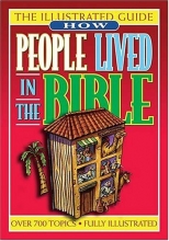 Cover art for How People Lived In The Bible An Illustrated Guide To Manners & Customs