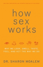 Cover art for How Sex Works: Why We Look, Smell, Taste, Feel, and Act the Way We Do
